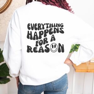 Our “I Told You Everything Happens For a Reason” Sweatshirt Says It All